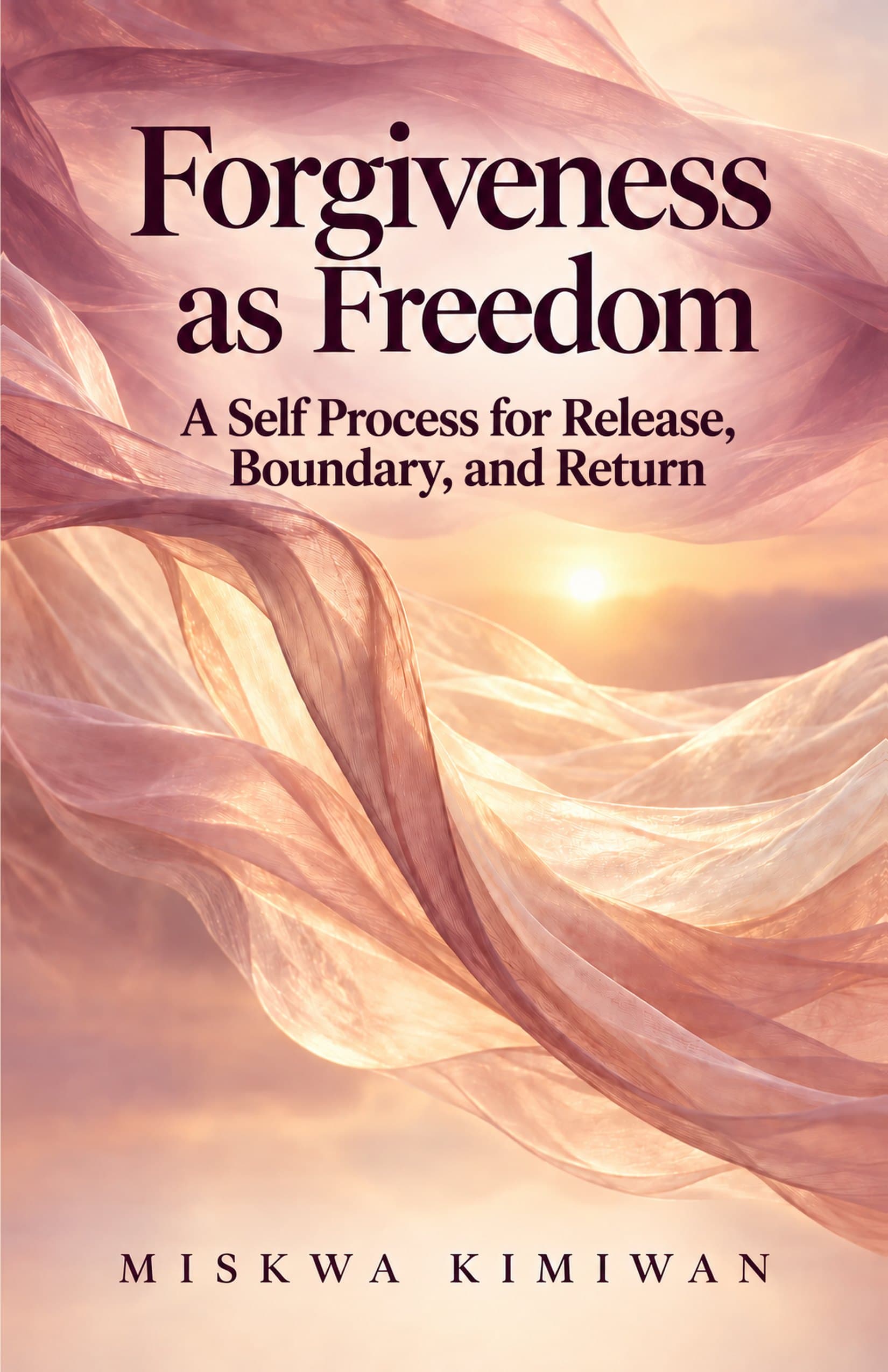 Forgiveness as Freedom: A Self Process for Release, Boundary, and Return - Front Cover